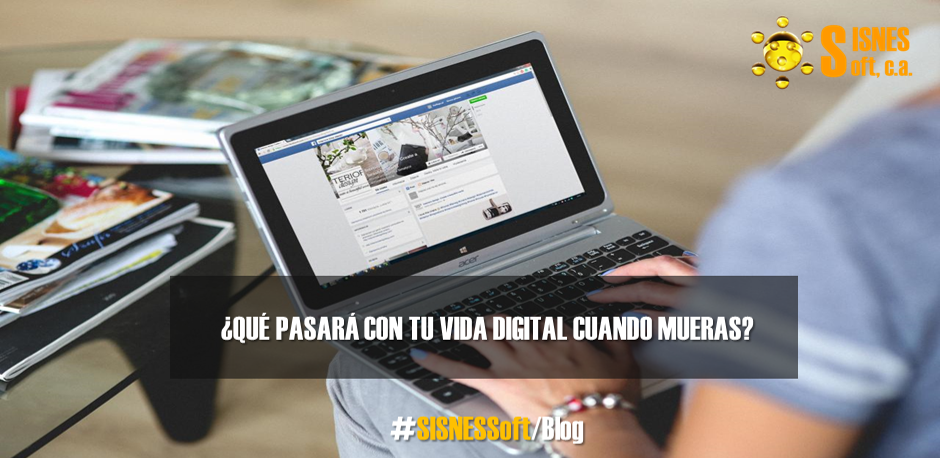 Articulo SISNES SOFT Vida Digital despues que mueras Blog